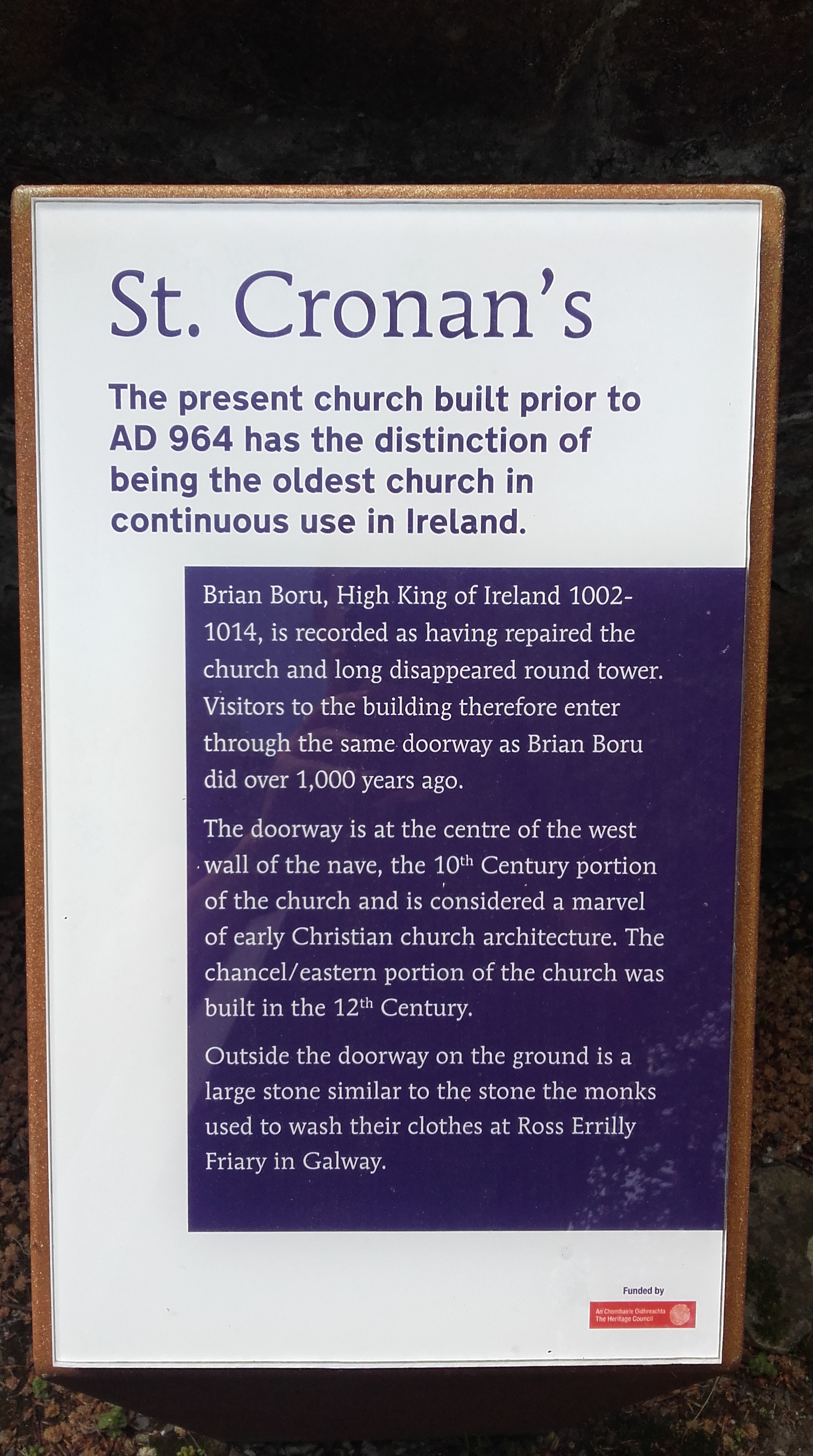 St. Cronan's church was built in 964 AD and is the oldest church in continuous use in Ireland. Brian Boru himself passed through its doors over 1000 years ago.